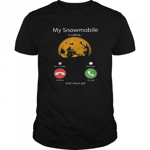 My Snowmobile Is Calling And I Must Go Moon Halloween shirt