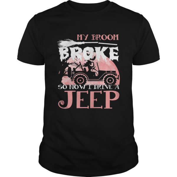 My broom so now I drive a Jeep shirt