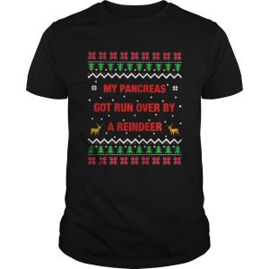 My pancreas got run over by a reindeer Christmas ugly shirt