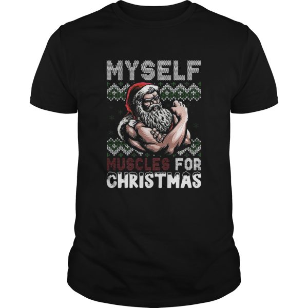 Myself Muscles For Christmas Ugly shirt