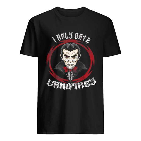 Nice I Only Date Vampires Halloween Dracula shirt