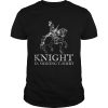 Nice Knight in Shining Armor Halloween Renaissance Fair shirt