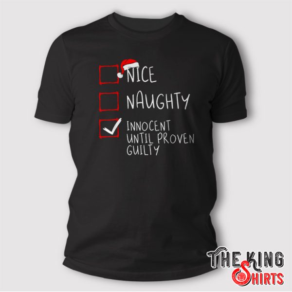 Nice Naughty Innocent Until Proven Guilty T Shirt Christmas Gift