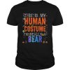 Nice This is My Human Costume Im Bear Funny Halloween Costume shirt