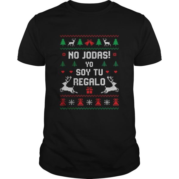 No Jodas Soy Tu Regalo Ugly Sweater Christmas shirt