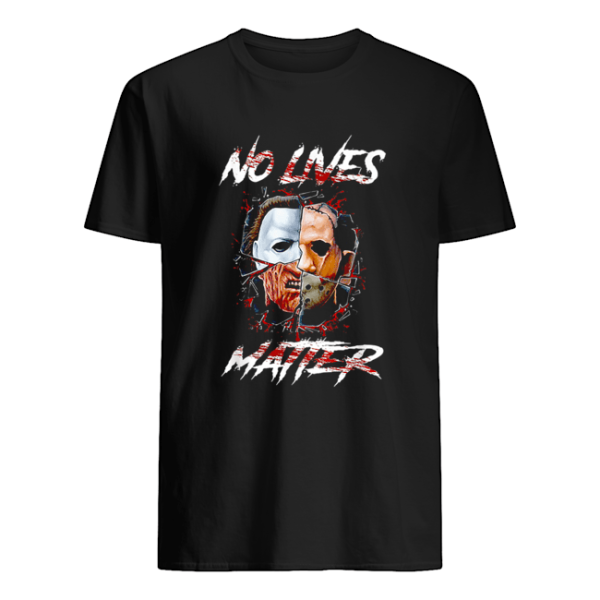 No Lives Matter Scary Horror Movies Character Halloween shirt