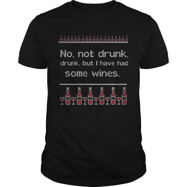 No Not Drunk Drunk But I Have Had Some Wines Ugly Christmas shirt