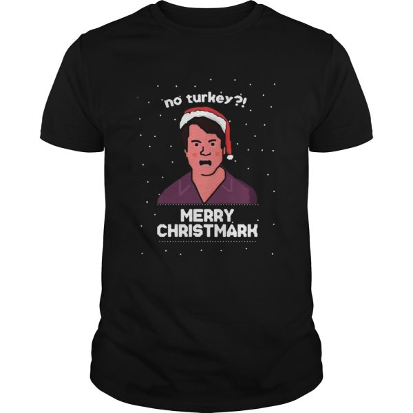 No Turkey Merry Christmark Christmas shirt