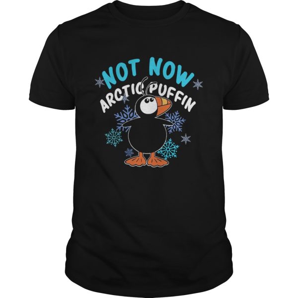 Not now arctic puffin ugly christmas shirt