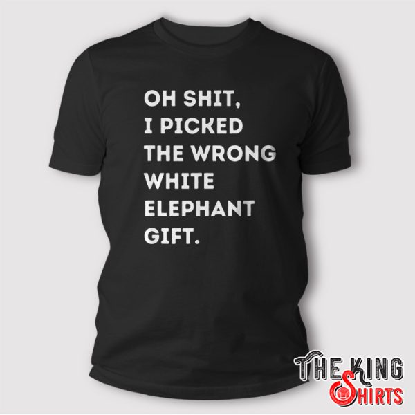 Oh Shit Funny White Elephant Gifts T Shirt For Adults