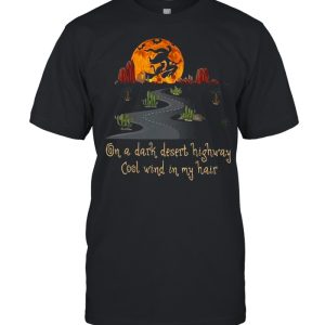 On a dark desert highway cool wind in my hair halloween shirt