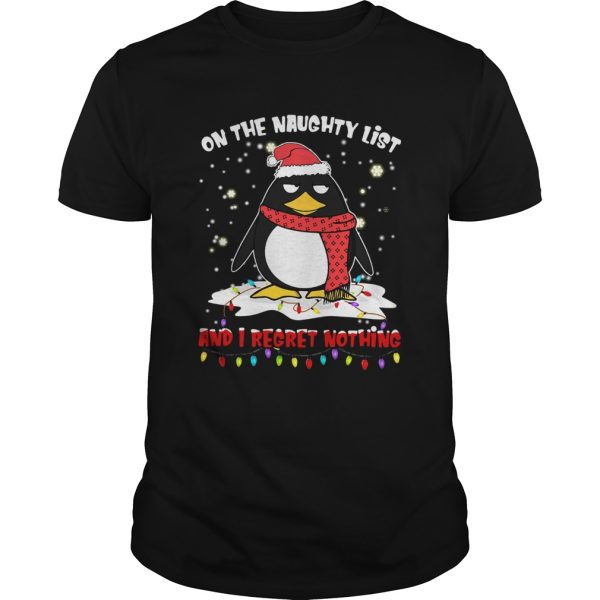Penguin On The Naughty List And I Regret Nothing shirt
