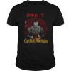 Pennywise drink it Captain Morgan shirt