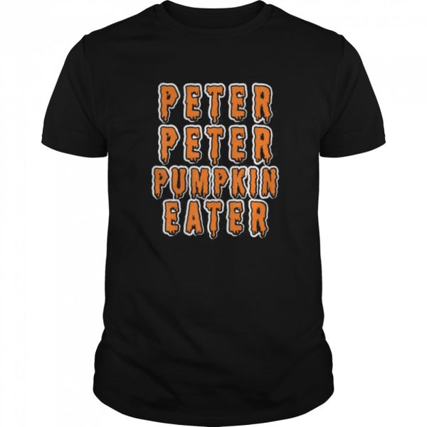 Peter peter pumpkin eater shirt