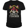 Pirate Teacher For Halloween Costume Gift shirt