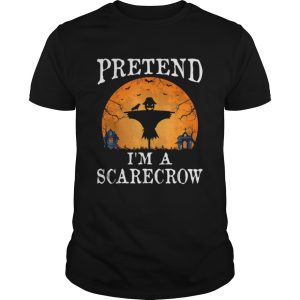 Pretend Im A SCARECROW Funny Halloween Party Costume Gift shirt