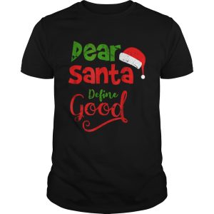 Pretty Vintage Dear Santa Define Good Christmas Matching shirt