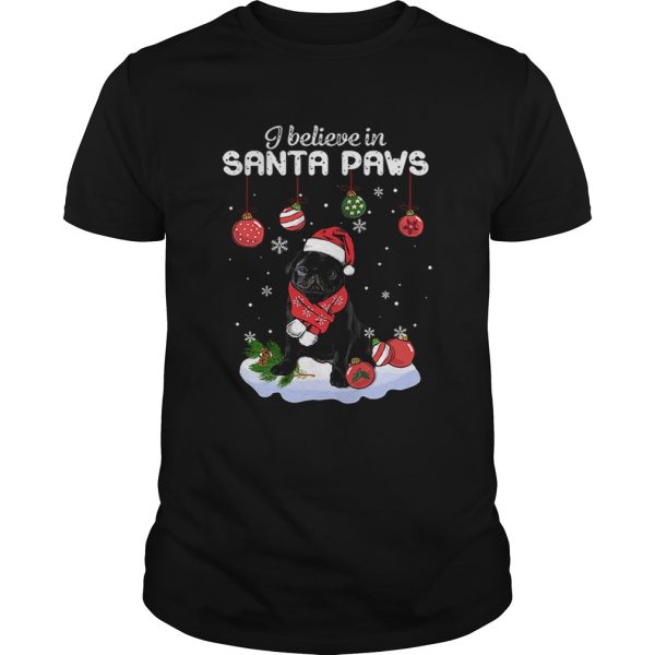 Pug I believe in Santa Paws Christmas shirt