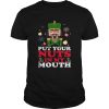 Put Your Nuts In My Mouth shirt