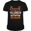 Queen Of Halloween Are Born In October For Birthday T-Shirt