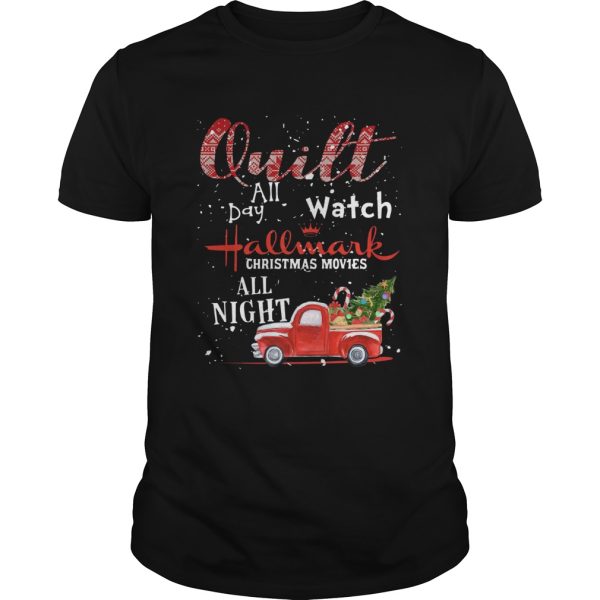 Quilt All Day Watch Hallmark Christmas Movies All Night shirt