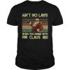 Santa Claus Aint no laws when you drink with claus vintage shirt