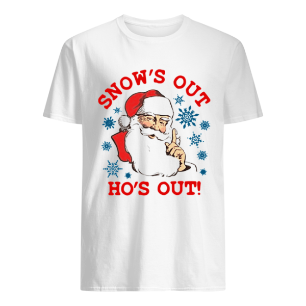 Santa Claus Snow’s Out Ho’s Out shirt