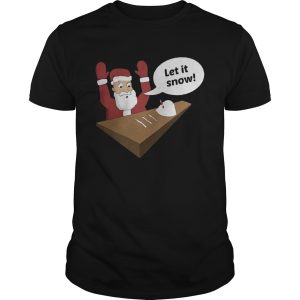 Santa claus let it snow shirt