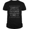Santas Favorite Ho Funny Ugly Christmas shirt
