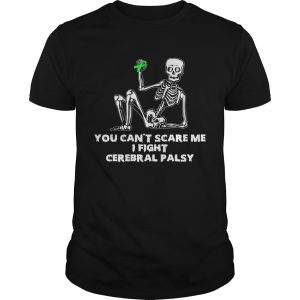 Skeleton you cant scare me I fight cerebral palsy shirt