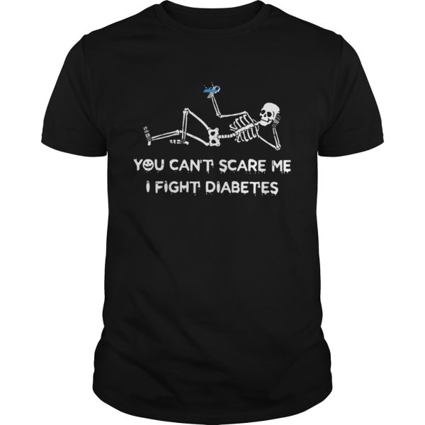 Skeleton you cant scare me I fight diabetes shirt