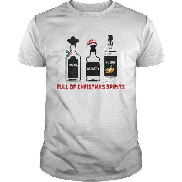 Tequila Whiskey Vodka Full Of Christmas Spirits Xmas shirt