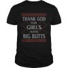 Thank God For Girls Big Butts Ugly Christmas shirt