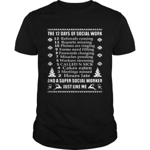 The 12 days of social work and a super social worker just like me shirt