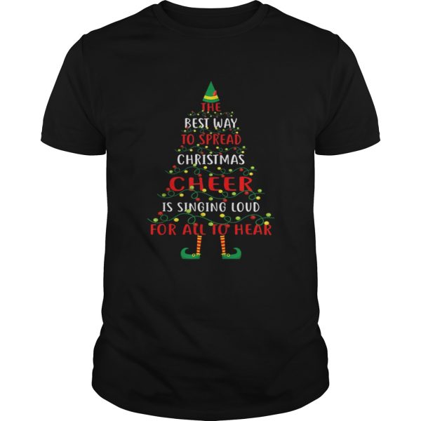 The Best Way To Spread Christmas Is Singing Loud For All shirt