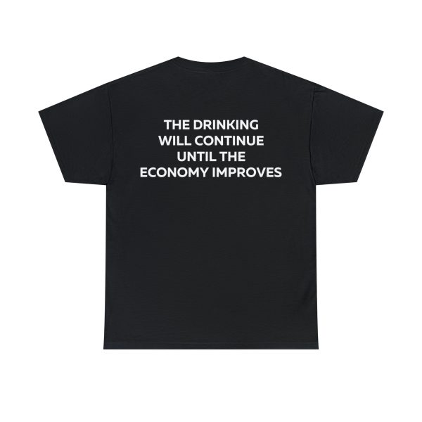 The Drinking Will Continue Until The Economy Improves Shirt