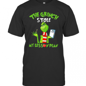 The Grinch Stole My Lesson Plan T-Shirt