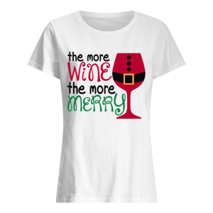 The More Wine The More Merry Christmas shirt