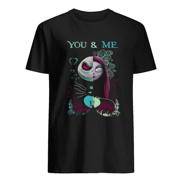 The Nightmare Before Sally and Jack Skellington you and me shirt