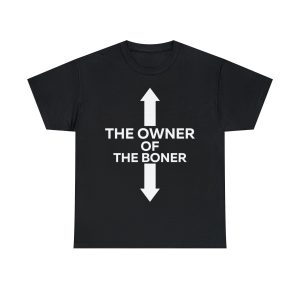 The Owner of The Boner T-shirt