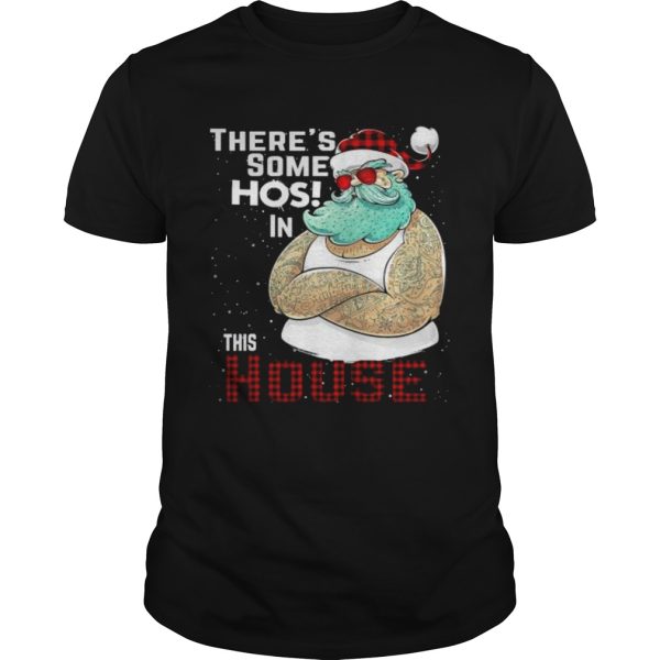 Theres Some Hos In This House Santa Claus Christmas shirt