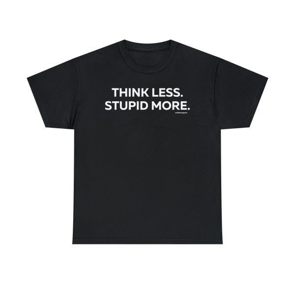 Think Less Stupid More