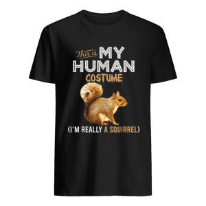 This Is My Human Costume Squirrel Lover Halloween shirt