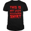 This Is My Lazy Halloween shirt