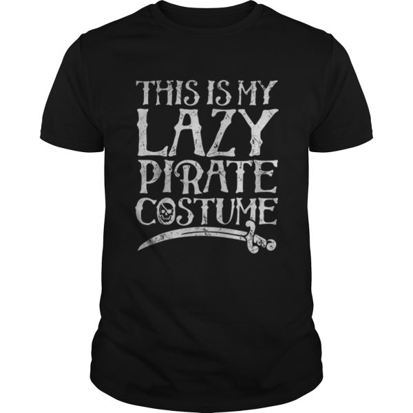 This Is My Lazy Pirate Costume Funny Halloween Tees shirt