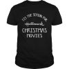 Tis The Season For Hallmark Christmas Movies Holiday Movie shirt