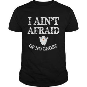 Top Halloween I Ain’t Afraid Of No Ghost shirt