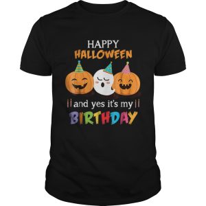 Top Happy Halloween And Yes Itâ€™s My Birthday Cute shirt