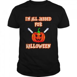 Vaccine I’m all jabbed for Halloween shirt