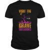 Visit The Grave Outdoors Halloween shirt